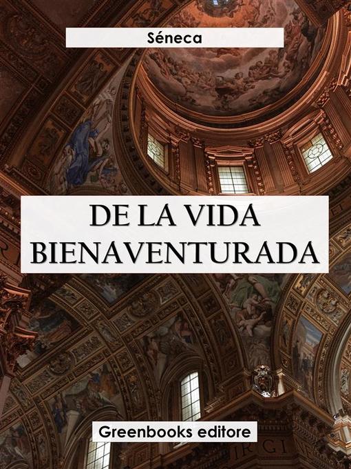 Title details for De la vida bienaventurada by Séneca - Available